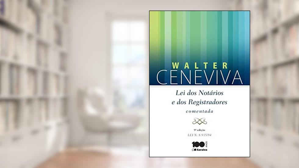 Lei dos notários e dos registradores comentada - 9ª edição de 2014, do autor Walter Ceneviva