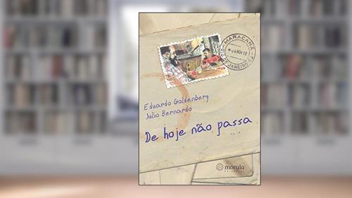Capa de De Hoje Não Passa, do autor Eduardo Goldenberg; Julio Bernardo