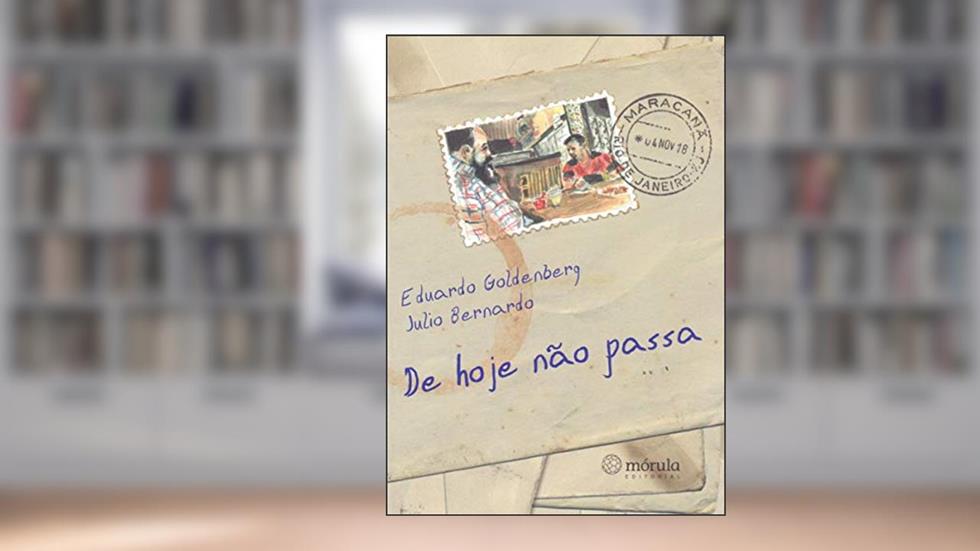De Hoje Não Passa, do autor Eduardo Goldenberg; Julio Bernardo