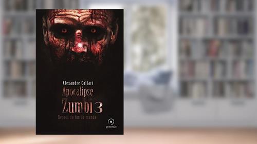 Capa de Apocalipse zumbi 3: Depois do fim do mundo, do autor Alexandre Callari