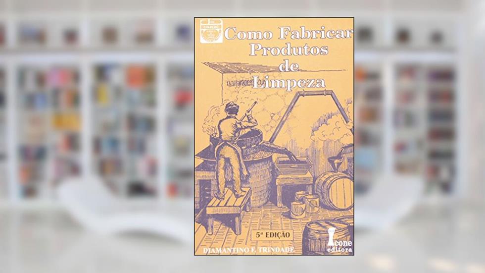 Como Fabricar Produtos de Limpeza, do autor Diamantino F. Trindade