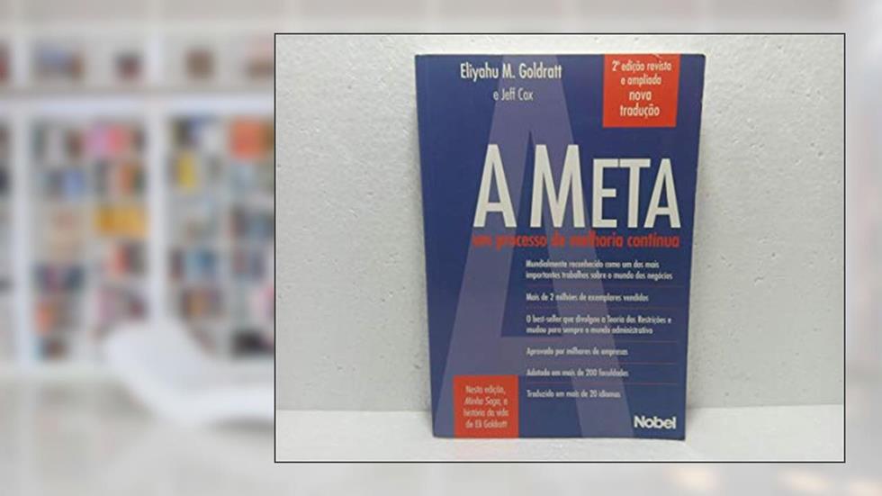 A meta : Um processo de melhoria continua, do autor Eliyahu M. Goldratt