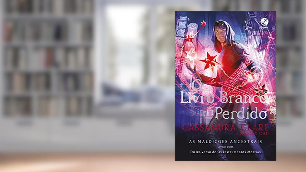 O Livro Branco perdido (Vol. 2 As Maldições Ancestrais), do autor Cassandra Clare; Wesley Chu
