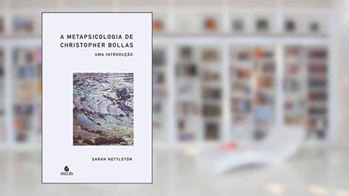 Capa de A Metapsicologia de Chistopher Bollas: uma Introdução, do autor Sarah Nettleton