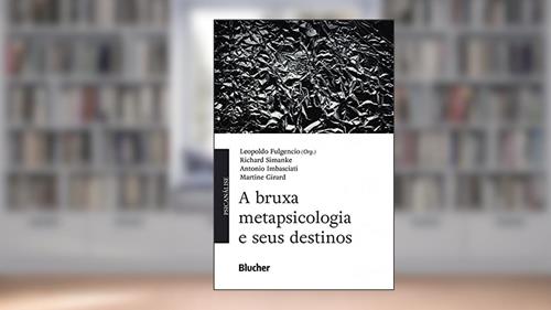 Capa de A Bruxa Metapsicologia e Seus Destinos, do autor Leopoldo Fulgencio; Richard Simanke; Antonio Imbasciati; Martine Girard