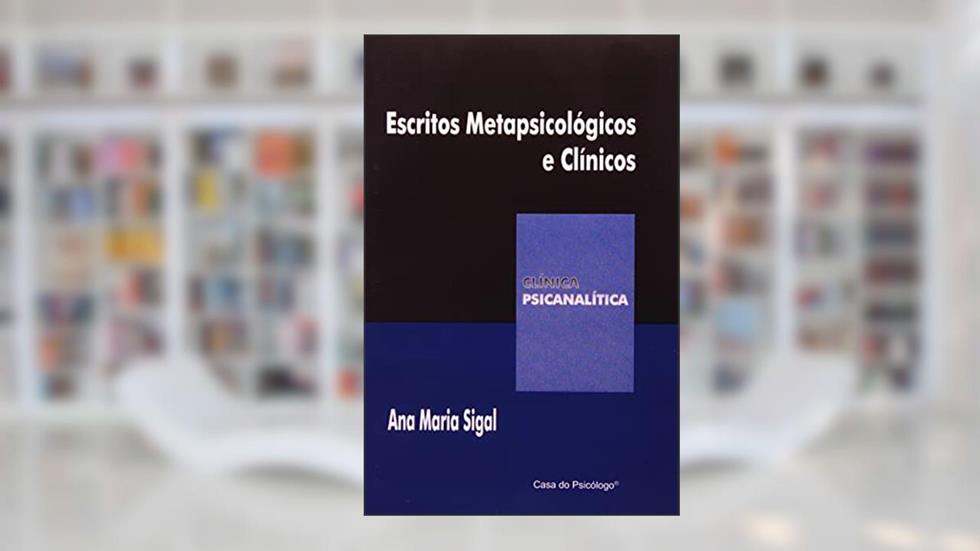 Escritos Metapsicológicos e Clínicos, do autor Ana Maria Sigal