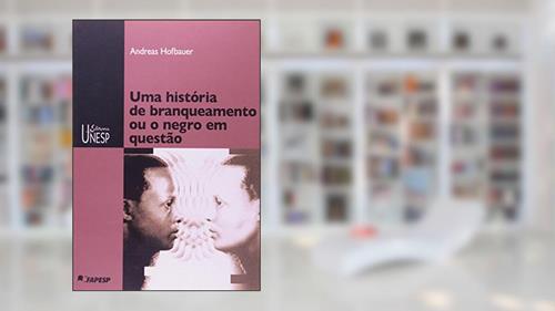 Capa de História de branqueamento ou o negro em questão, do autor Andreas Hofbauer