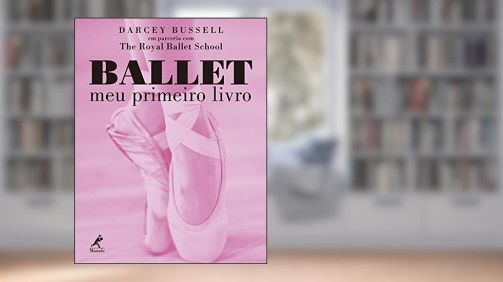 Ballet: Meu primeiro livro, do autor Darcey Bussell