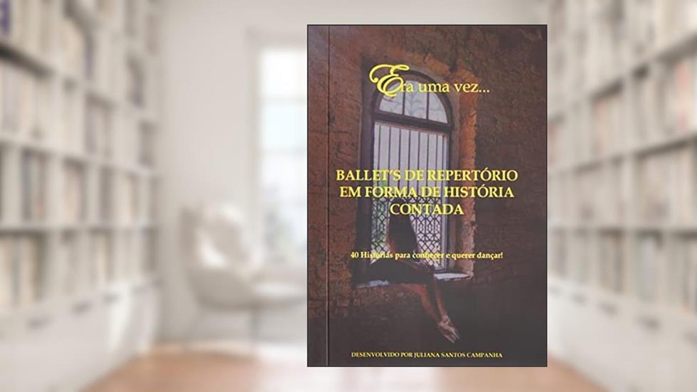 Era Uma Vez.Ballet'S de Repertório, do autor Juliana Santos Campanha