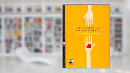 Capa de Acolhimento Fraterno na Casa Espírita, do autor Daisy Jurgensen Machado; Editora Allan Kardec