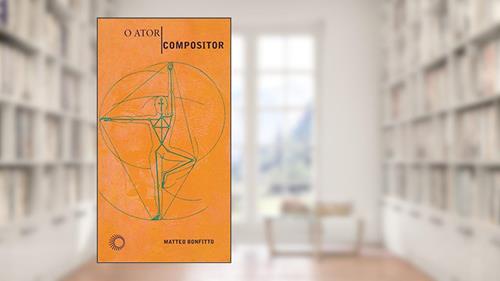 Capa de O ator-compositor, do autor Matteo Bonfitto