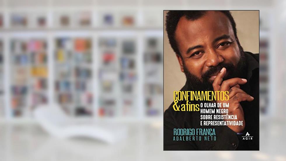 Confinamentos & Afins: o olhar de um homem negro sobre resistência e representatividade, do autor Rodrigo França