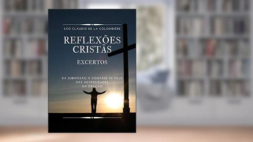 Capa de Reflexões Cristãs: Excertos, do autor São Cláudio De La Colombiére