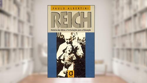 Capa de Reich: história das ideias e formulações para a educação, do autor Paulo Albertini