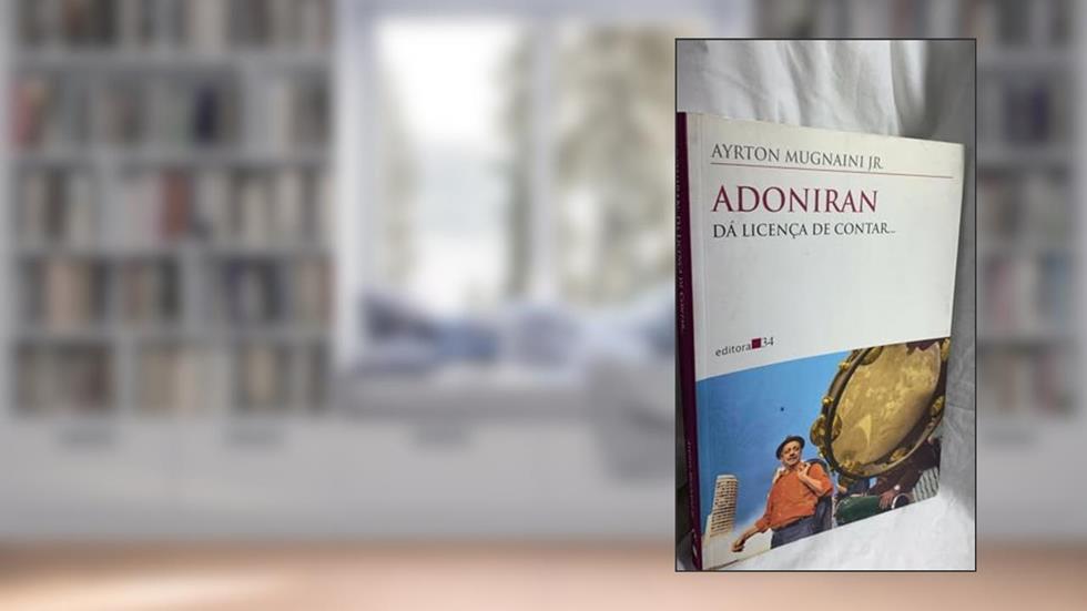 Adoniran: da licença de contar..., do autor Mugnaini Jr.  Ayrton
