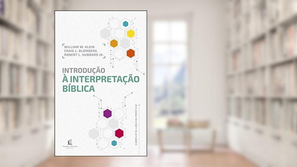 Introdução à interpretação bíblica, do autor Hubbard Junior.  Robert L.; Craig L. Blomberg; William W. Klein