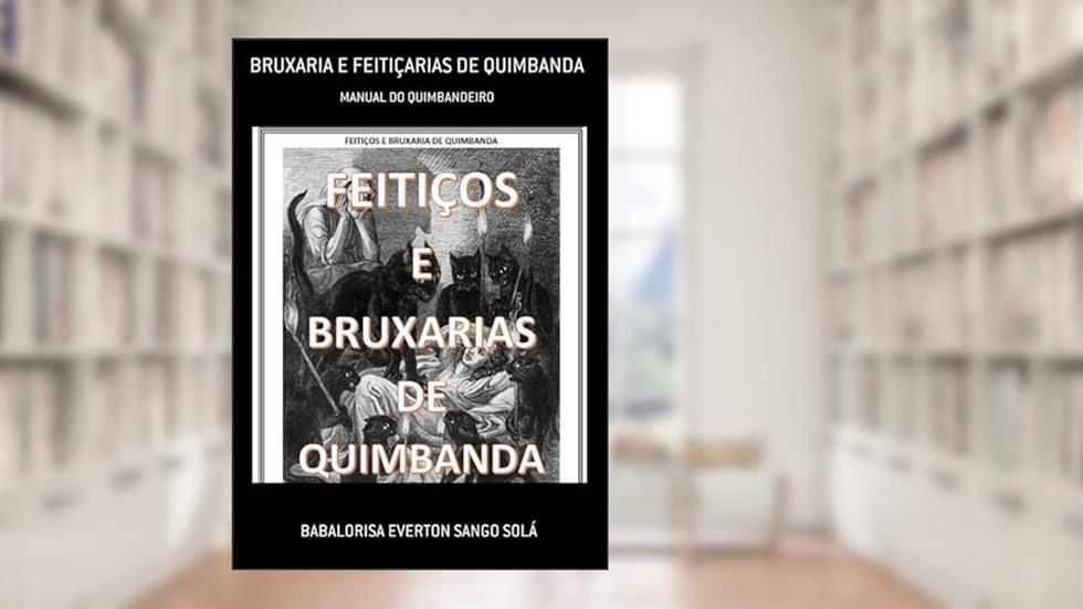 Bruxaria e Feiticarias de Quimbanda, do autor Babalorisa Everton Sango Solá