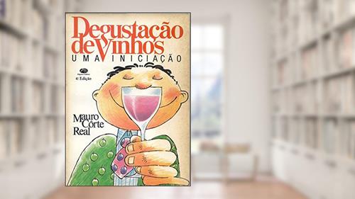 Capa de Degustacao De Vinhos - Uma Iniciativa A Analise Sensorial, do autor Mauro Corte Real