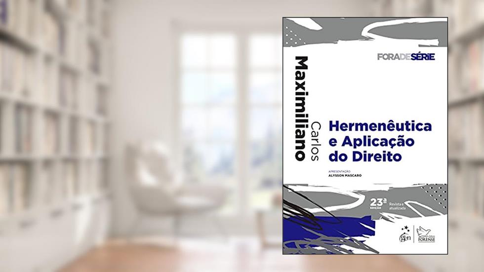 Coleção Fora de Série - Hermenêutica e Aplicação do Direito, do autor Carlos MAXIMILIANO; Alysson MARCARO