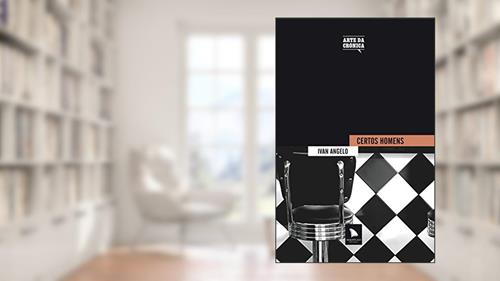 Capa de Certos homens, do autor Ivan Angelo