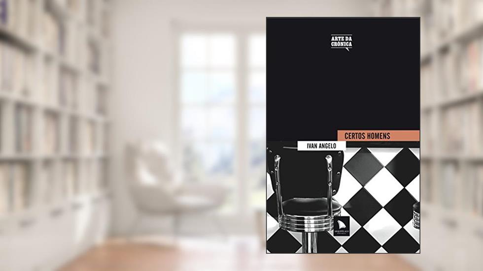 Certos homens, do autor Ivan Angelo