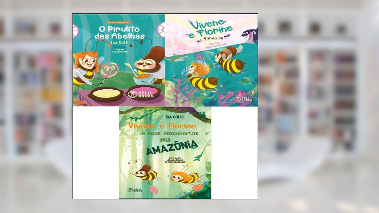 Coleção Vivene e Florine (Suas Descobertas na Amazônia, O Pirulito das Abelhas e No Fundo do Mar), do autor ISA COLLI