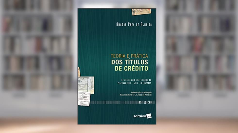 Teoria e prática dos títulos de crédito, do autor Amador Paes de Almeida