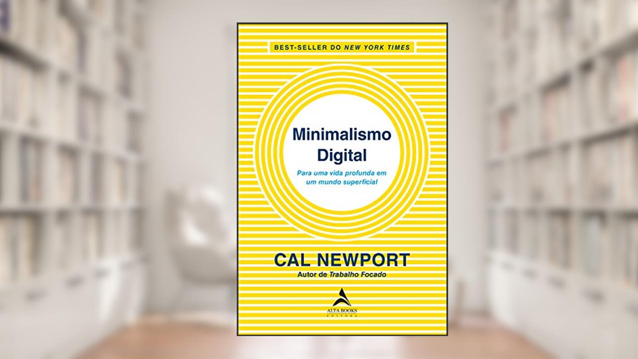 Capa de Minimalismo Digital: Para uma Vida Profunda em um Mundo Superficial, do autor Cal Newport