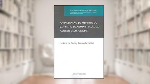 Capa de A Vinculação De Membros Do Conselho De Administração Ao Acordo De Acionistas, do autor Luciana De Godoy