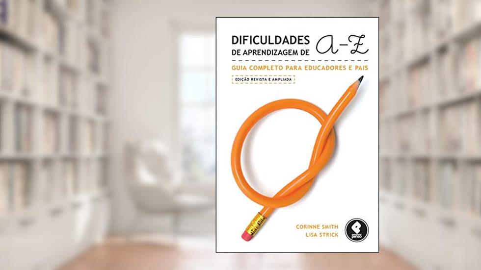 Dificuldades de Aprendizagem de A a Z: Guia Completo para Educadores e Pais, do autor Corinne Smith; Lisa Strick