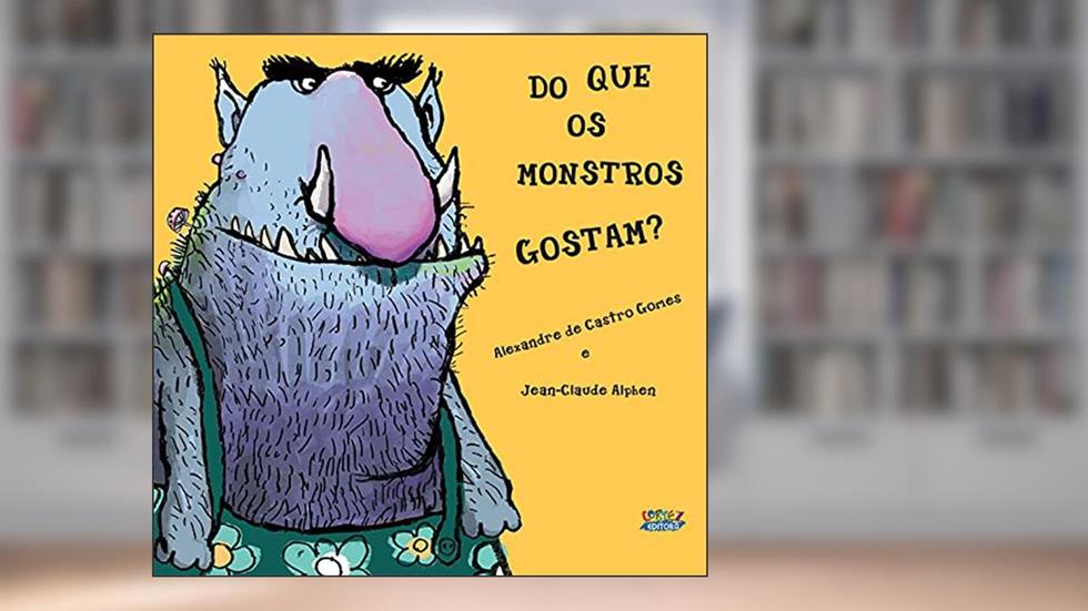 Do que os monstros gostam?, do autor Alexandre de Castro Gomes; Jean Claude Alphen