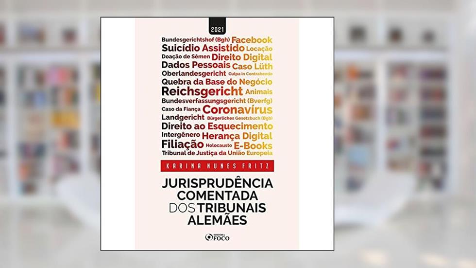JURISPRUDÊNCIA COMENTADA DOS TRIBUNAIS ALEMÃES - 1ª ED - 2021, do autor Karina Nunes Fritz