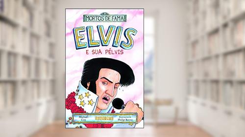 Capa de Elvis e sua pélvis, do autor Michael Cox; Philip Reeve