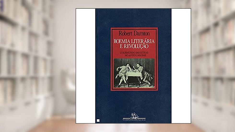 Boemia literária e revolução, do autor Robert Darnton