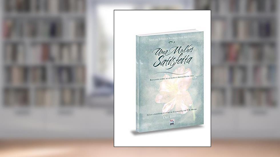 Uma Mulher Satisfeita, do autor Dee Brestin