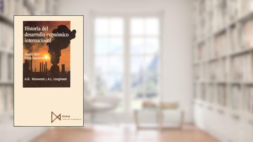 Historia del desarrollo econ?mico internacional: 32, do autor A. G. Kenwood; A. L. Lougheed