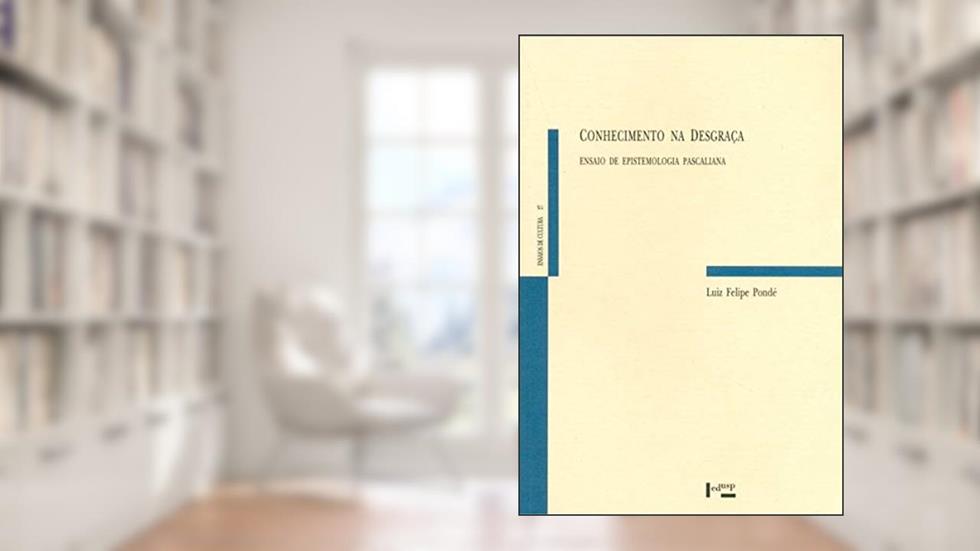 Conhecimento na Desgraça, do autor Luiz Felipe Pondé