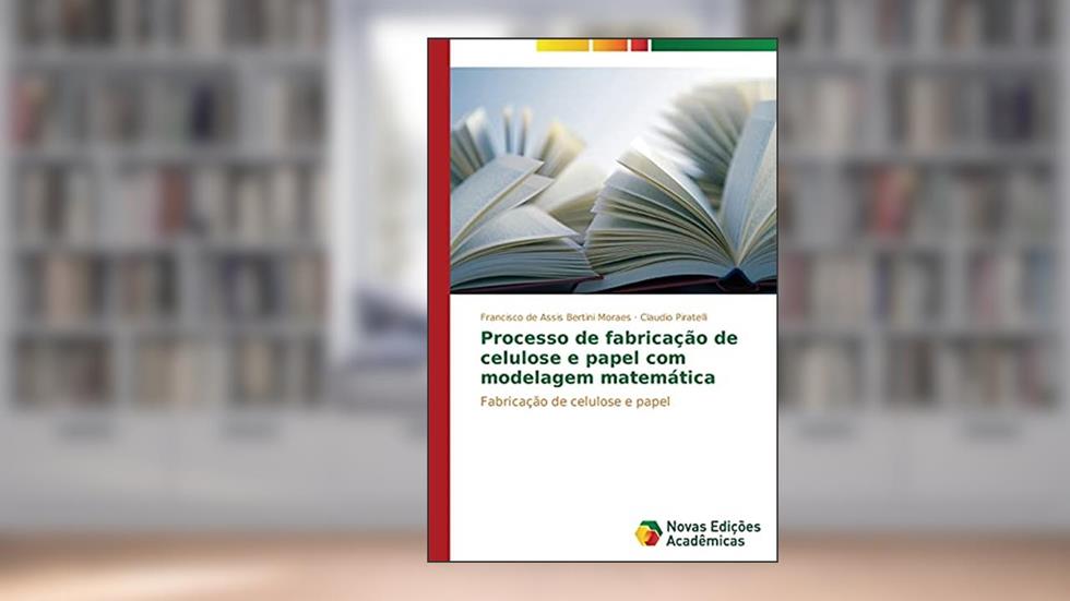 Processo de fabricação de celulose e papel com modelagem matemática, do autor Bertini Moraes Francisco de Assis; Piratelli Claudio