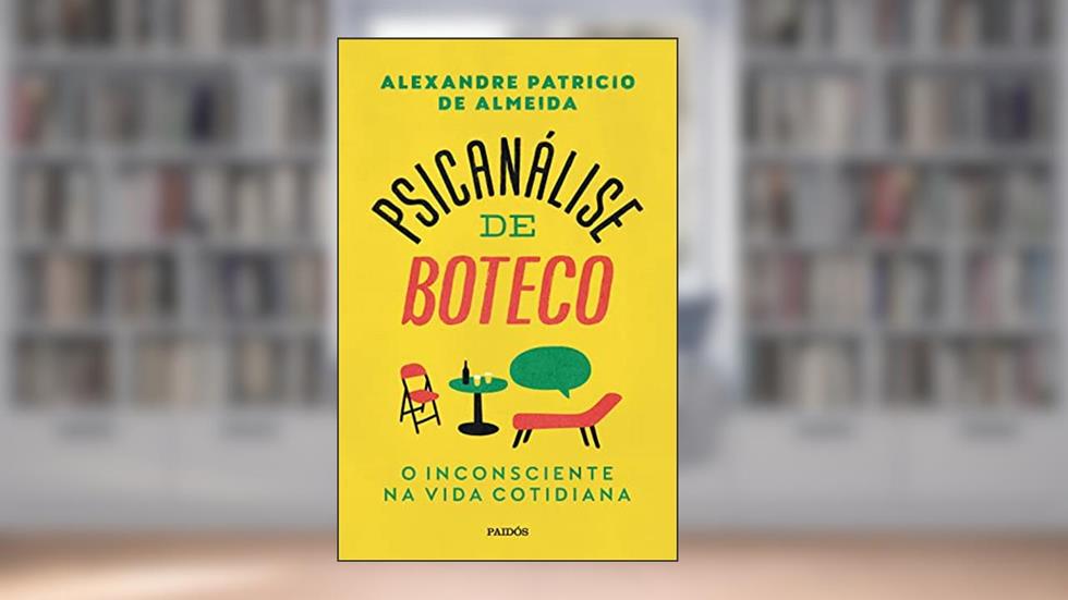 Psicanálise de boteco: O inconsciente na vida cotidiana, do autor Alexandre Patricio de Almeida