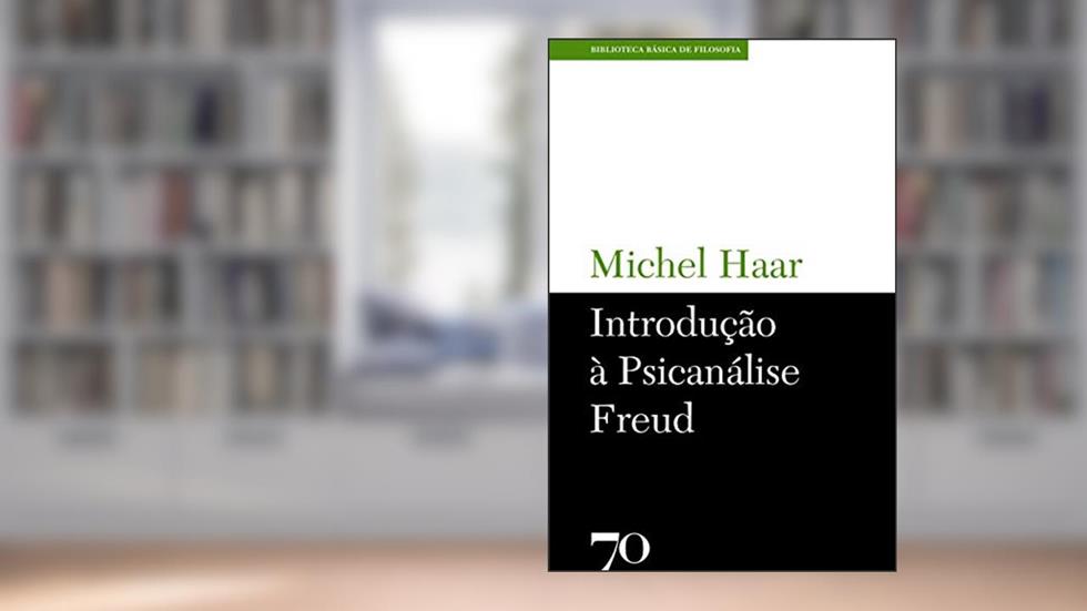 Introdução à Psicanálise Freud, do autor Michel Haar