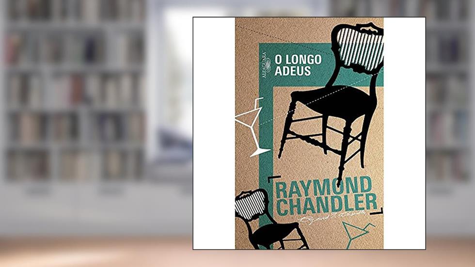 O longo adeus, do autor Raymond Chandler