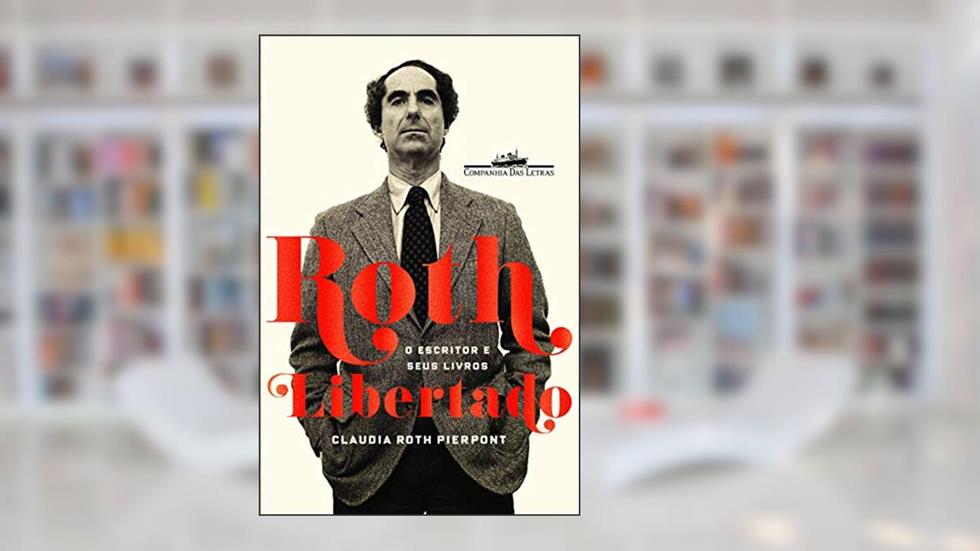 Roth libertado, do autor Claudia Roth Pierpont