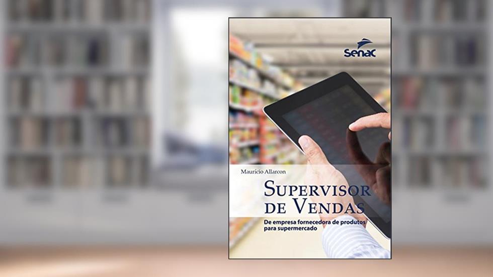 Supervisor de vendas: De empresa fornecedora de produtos para supermercados, do autor Maurício Allarcon