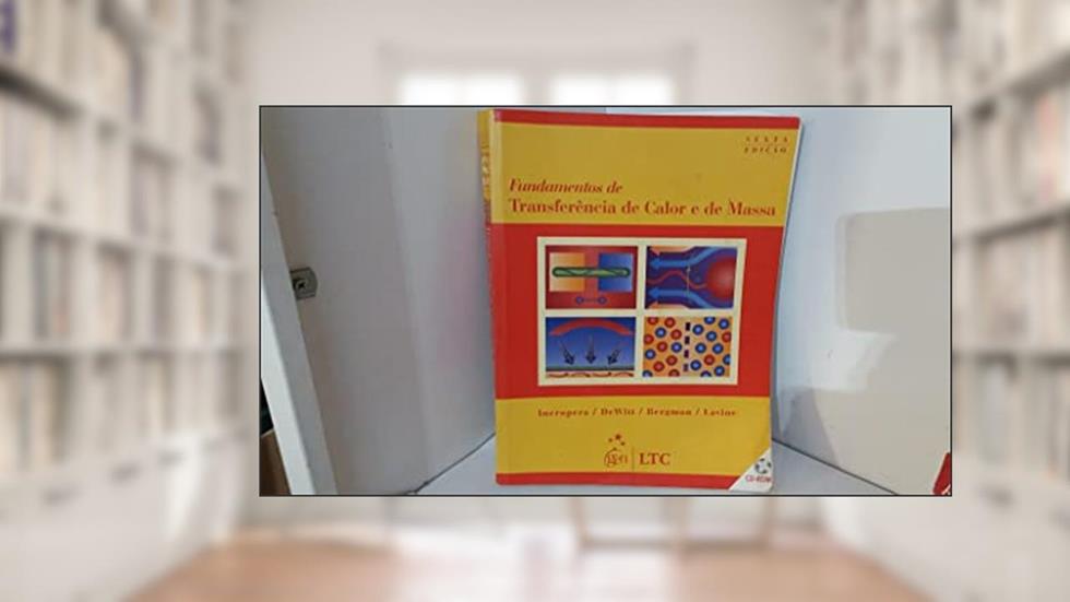 Fundamentos de transferência de calor e de massa, do autor Theodore L. Bergman; Adrienne Lavine; Frank Incropera; David P. DeWitt