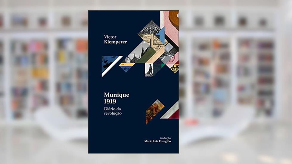 Munique 1919 - Diário da revolução: É para rir e chorar ao mesmo tempo, do autor Victor Klemperer