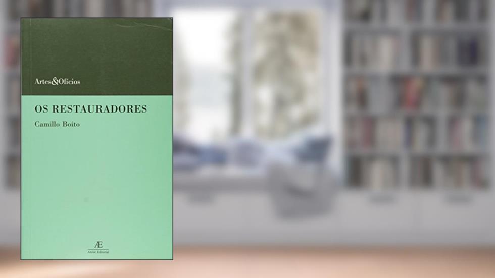 Os restauradores, do autor Camillo Boito