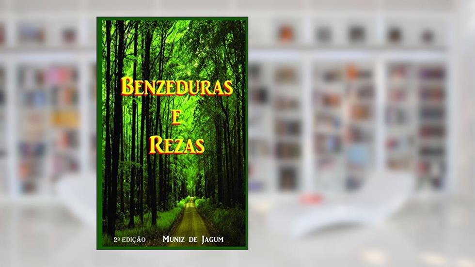 Rezas e Benzeduras: 2a Edição, do autor Muniz de Jagum