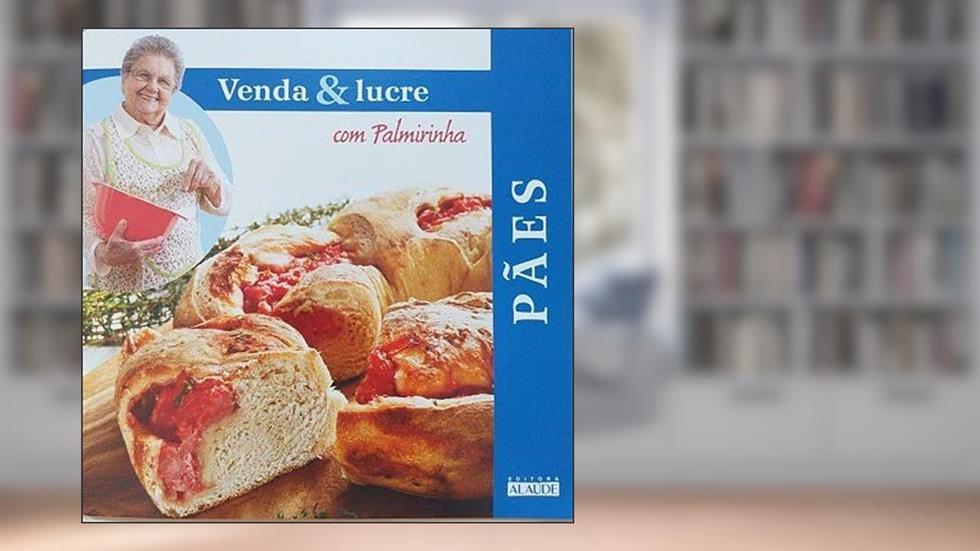 Pães - Venda & lucre com Palmirinha, do autor Palmirinha Onofre