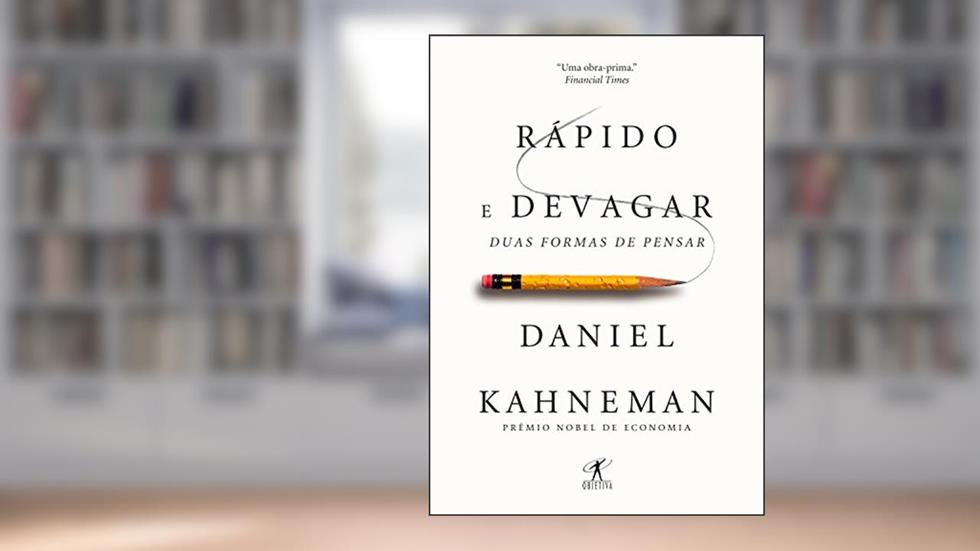 Rápido e devagar: Duas formas de pensar, do autor Daniel Kahneman