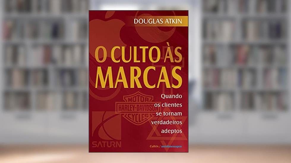 O Culto as Marcas, do autor Douglas Atkin